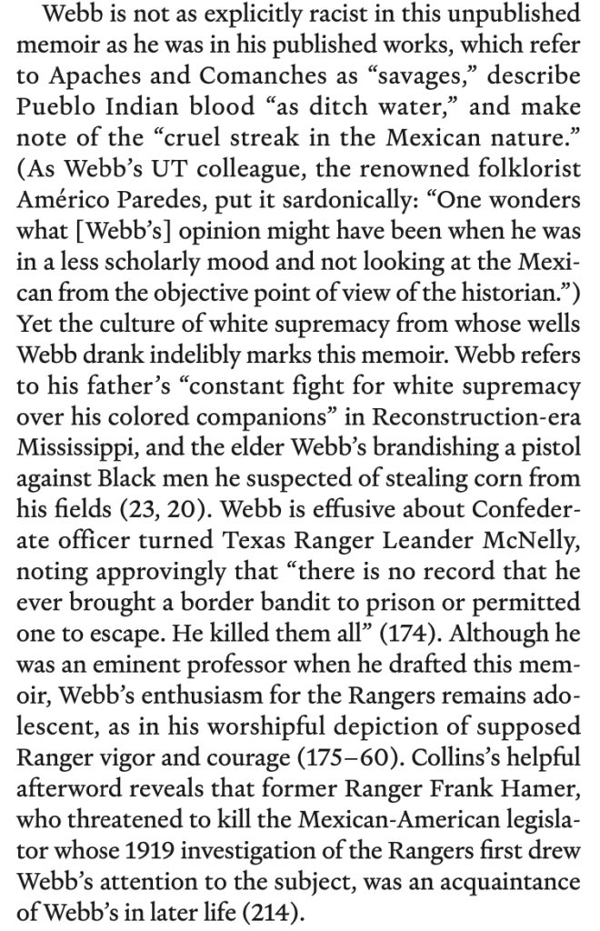 Benjamin Johnson, “A Historian in Context; review of Walter Prescott Webb, A Texan’s Story, in American Historical Review 127:2 (June 2022): 961-962. https://doi.org/10.1093/ahr/rhac168