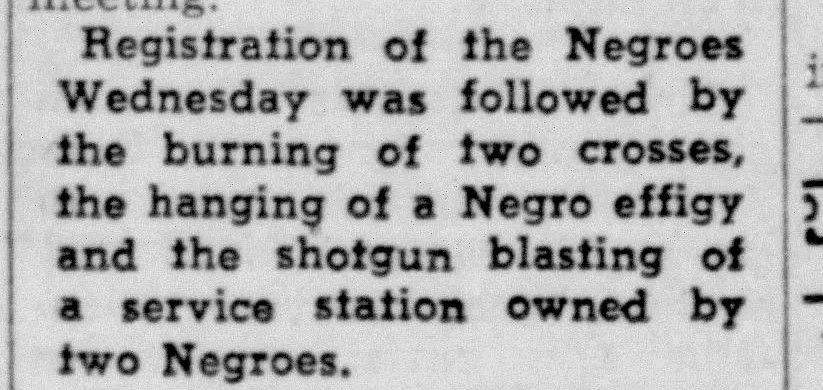 Clipping of a newspaper column reading, “Registration of the Negroes Wednesday was followed by the burning of two crosses, the hanging of a Negro effigy and the shotgun blasting of a service station owned by two Negroes.”